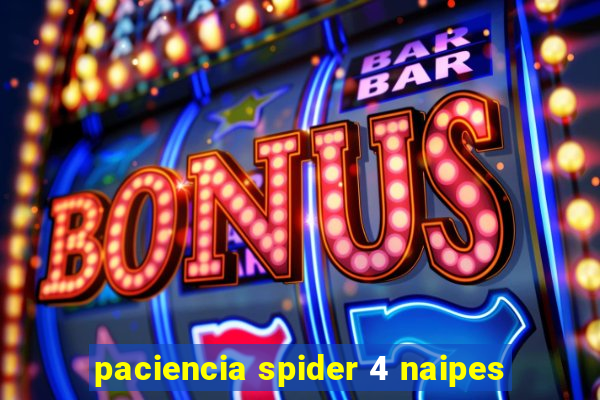 paciencia spider 4 naipes